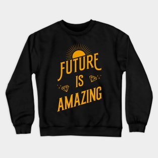 Future is Amazing Crewneck Sweatshirt